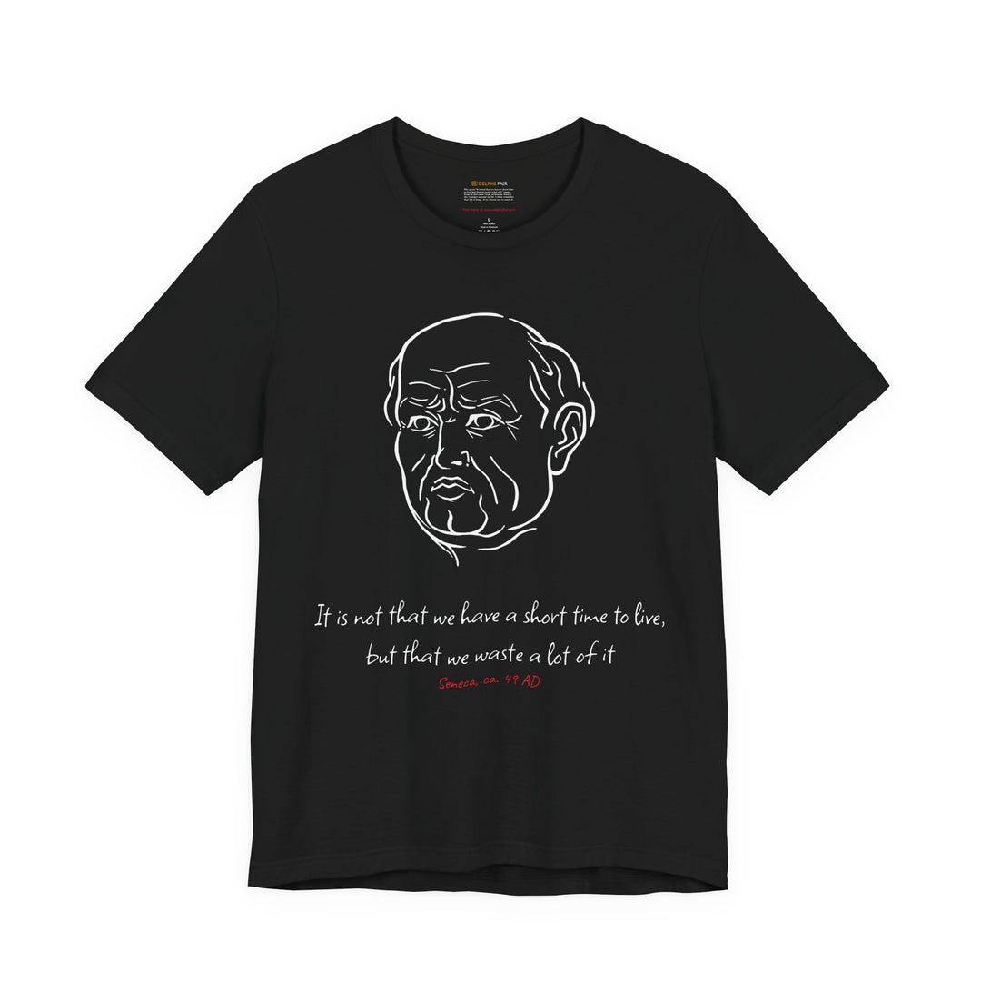 Black t-shirt with a white graphic of Senecas' head, the quote 'It is not that we have a short time to live, but that we waste a lot of it' and the red text 'Seneca, ca. 49 AD' below