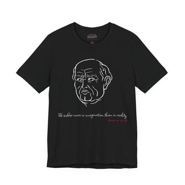 Black t-shirt with a white graphic of Senecas' head, the quote 'We suffer more in imagination than in reality' and the red text 'Seneca, ca. 63 AD' below
