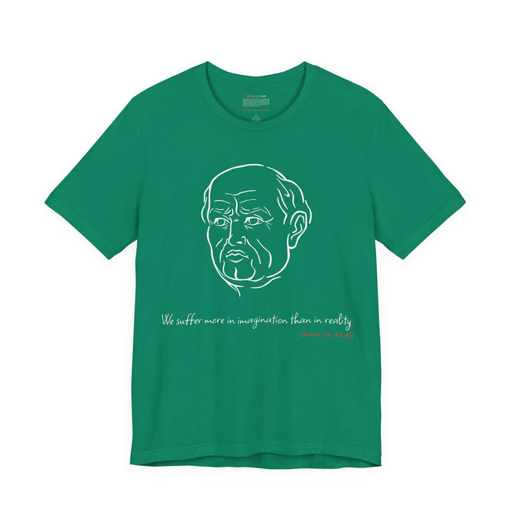 Green t-shirt with a white graphic of Senecas' head, the quote 'We suffer more in imagination than in reality' and the red text 'Seneca, ca. 63 AD' below
