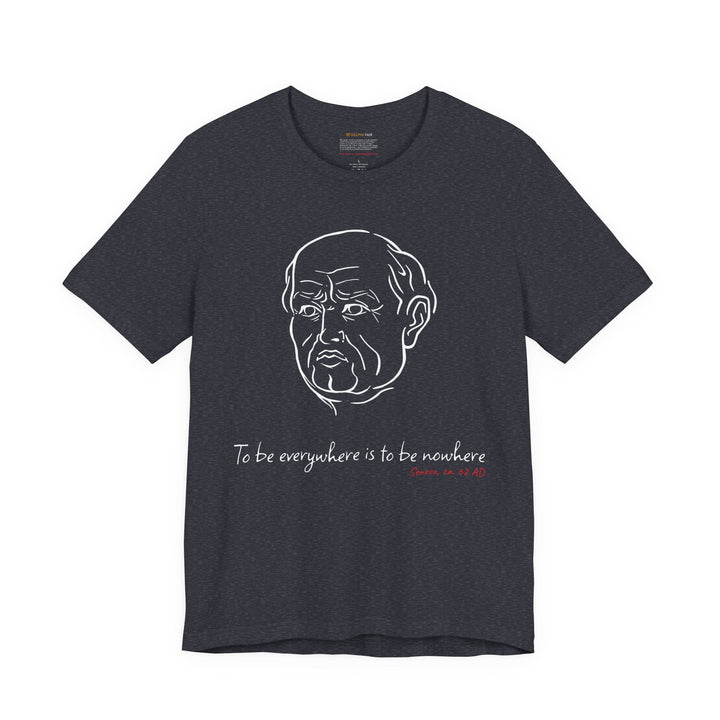 Heather-navy t-shirt with a white graphic of Senecas' head, the quote 'To be everywhere is to be nowhere' and the red text 'Seneca, ca. 62 AD' below