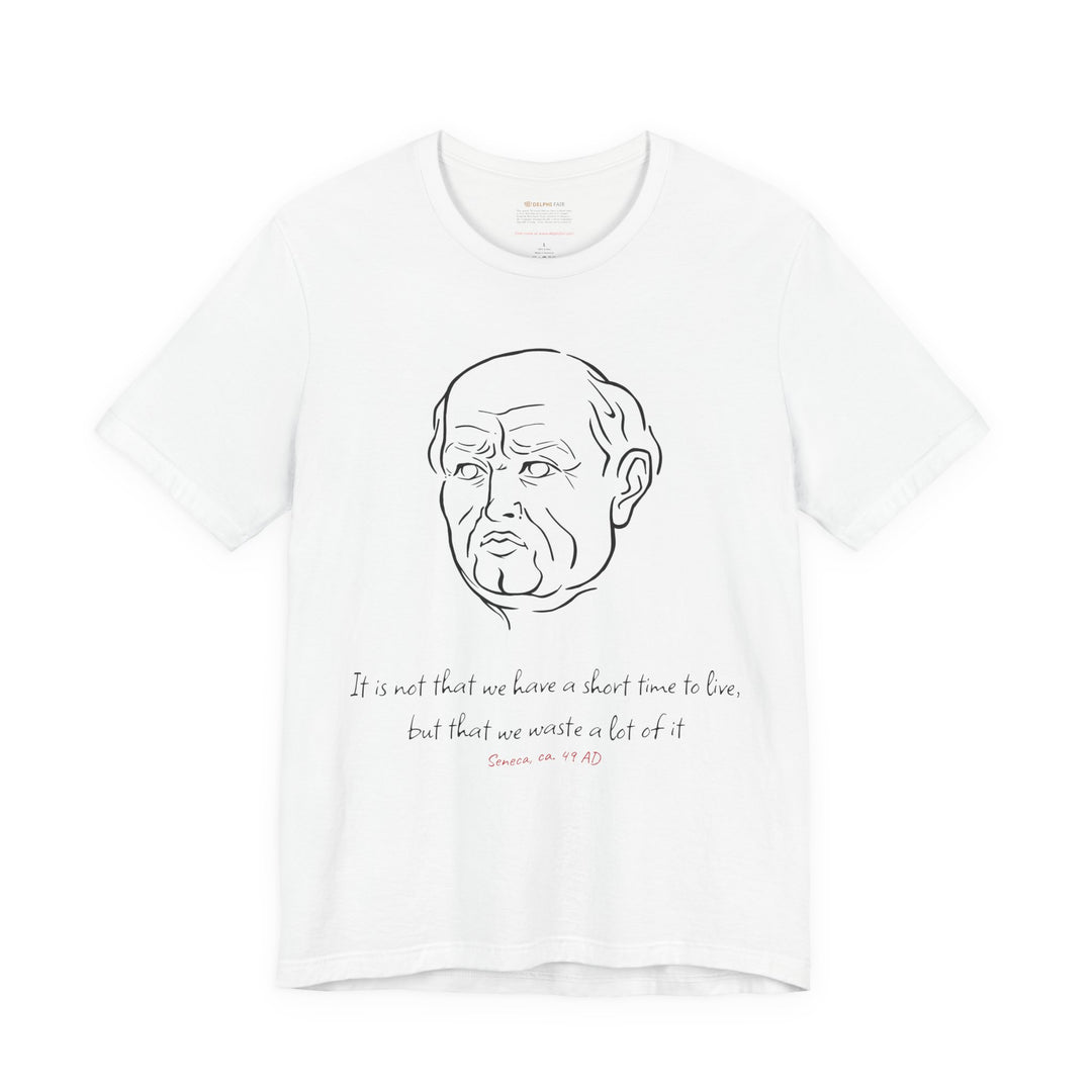 White t-shirt with a black graphic of Senecas' head, the quote 'It is not that we have a short time to live, but that we waste a lot of it' and the red text 'Seneca, ca. 49 AD' below