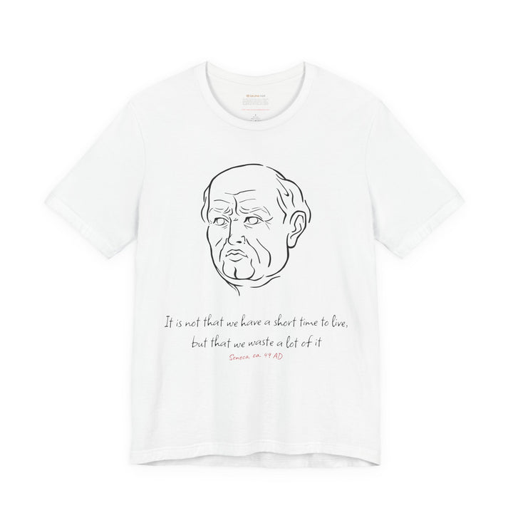White t-shirt with a black graphic of Senecas' head, the quote 'It is not that we have a short time to live, but that we waste a lot of it' and the red text 'Seneca, ca. 49 AD' below