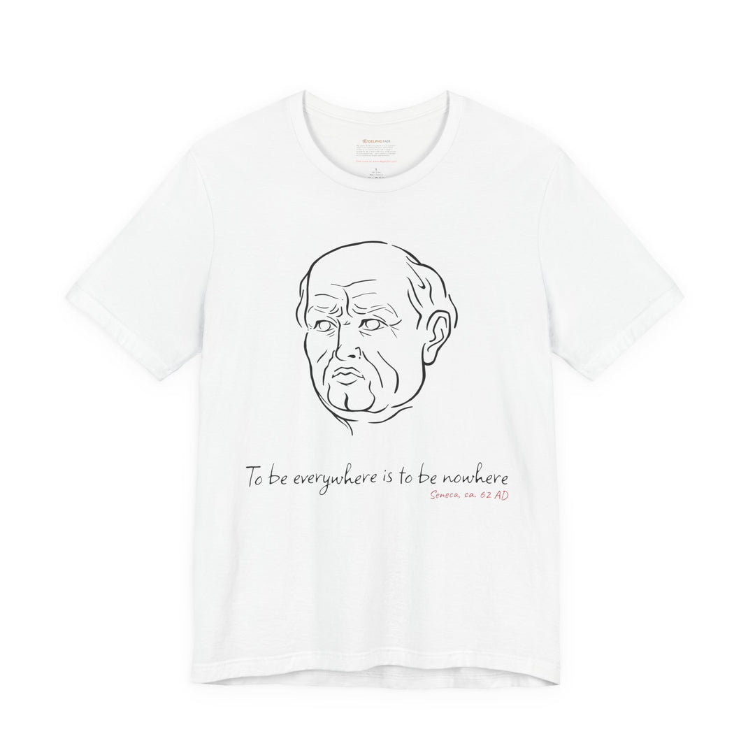 White t-shirt with a black graphic of Senecas' head, the quote 'To be everywhere is to be nowhere' and the red text 'Seneca, ca. 62 AD' below