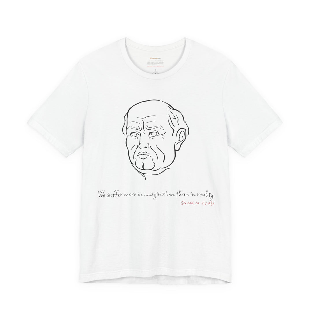 White t-shirt with a black graphic of Senecas' head, the quote 'We suffer more in imagination than in reality' and the red text 'Seneca, ca. 63 AD' below
