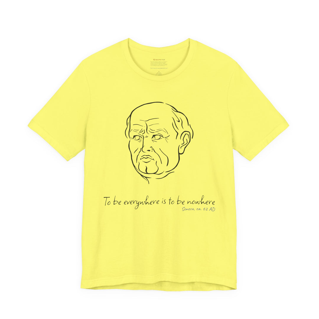 Yellow t-shirt with a black graphic of Senecas' head, the quote 'To be everywhere is to be nowhere' and the blue text 'Seneca, ca. 62 AD' below