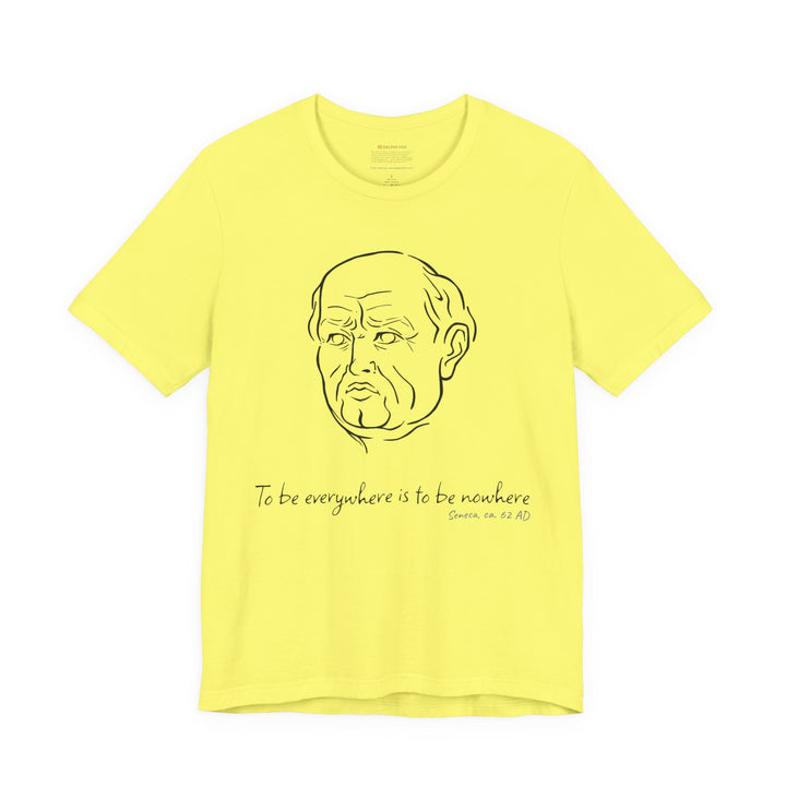 Yellow t-shirt with a black graphic of Senecas' head, the quote 'To be everywhere is to be nowhere' and the blue text 'Seneca, ca. 62 AD' below